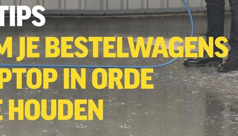  5 TIPS om je bestelwagens tiptop in orde te houden